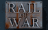 Rail of War